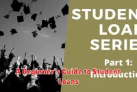 A Beginner’s Guide to Student Loans