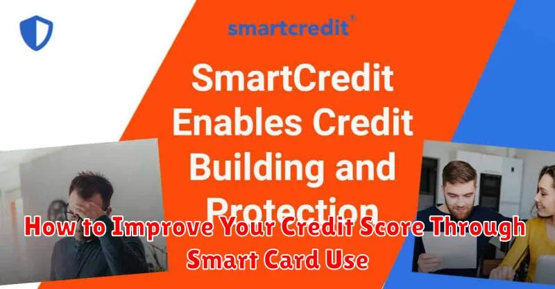 How to Improve Your Credit Score Through Smart Card Use