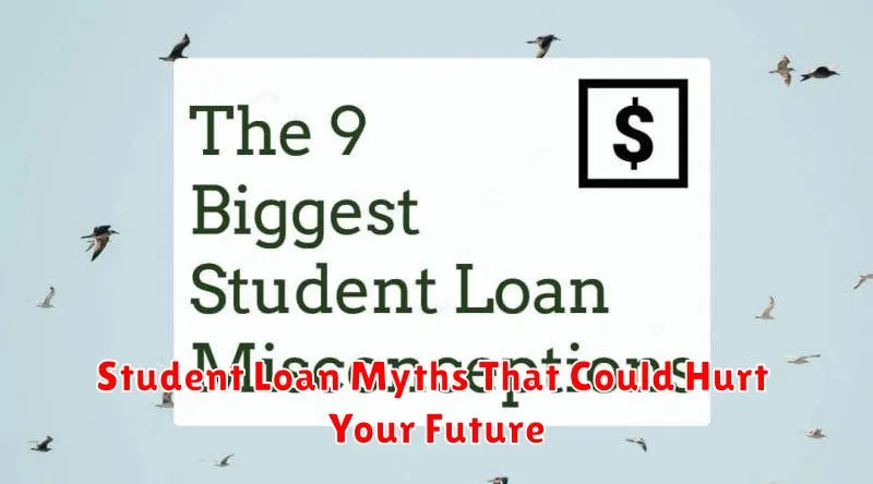 Student Loan Myths That Could Hurt Your Future