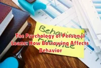 The Psychology of Personal Loans: How Borrowing Affects Behavior