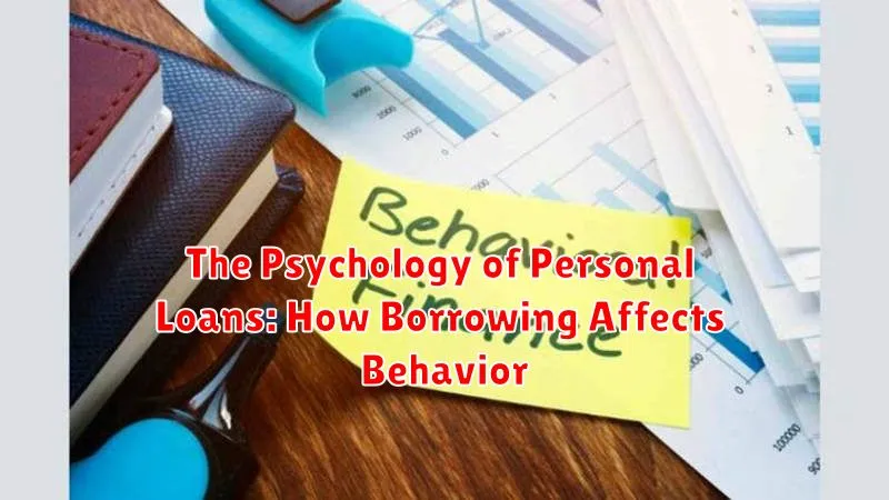 The Psychology of Personal Loans: How Borrowing Affects Behavior